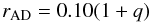 Mathematical equation: \begin{equation} r_{\rm AD} = 0.10 (1+q) \end{equation}