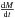 Mathematical equation: \hbox{$\frac{{\rm d}M}{{\rm d}t} $}