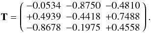 Mathematical equation: \appendix \setcounter{section}{1} \begin{eqnarray} \textbf{T}=\left( {\begin{array}{*{20}c} { - 0.0534} & { - 0.8750} & { - 0.4810} \\ { + 0.4939} & { - 0.4418} & { + 0.7488} \\ { - 0.8678} & { - 0.1975} & { + 0.4558} \\ \end{array} } \right).\nonumber \end{eqnarray}