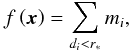 Mathematical equation: \appendix \setcounter{section}{2} \begin{equation} \label{eqApp01} f\left( {\bm{x}} \right) = \sum\limits_{d_i < r_* }^{} {m_i }, \end{equation}