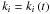 Mathematical equation: \hbox{$k_i = k_i \left( t \right)$}