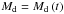 Mathematical equation: \hbox{$M_{\rm{d}} = M_{\rm{d}} \left( t \right)$}