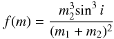 Mathematical equation: \begin{equation} f(m)=\frac{{m_{2}^3}{\sin^3i}}{(m_1+m_2)^2} \end{equation}