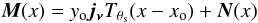 Mathematical equation: \begin{equation} \vec{M}( {x}) = \yo\vec{\jnu}\Ts( {x}- {x}_{\rm o}) + \vec{N}( {x}) \end{equation}