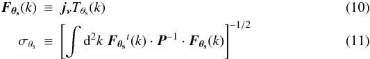 Mathematical equation: \begin{eqnarray} \vec{\Ft}({k}) & \equiv & \vec{\jnu} \Ts({k})\\ \label{eq:sigt} \sigt & \equiv & \left[\int {\rm d}^2k\; \vec{\Ft}^t( {k})\cdot \vec{P}^{-1} \cdot \vec{\Ft}( {k})\right]^{-1/2} \end{eqnarray}
