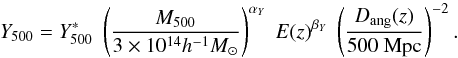 Mathematical equation: \begin{equation} Y_{500} = Y^*_{500} \; \left ({M_{500} \over 3 \times 10^{14} h^{-1} M_\odot} \right )^{\alpha_Y} \; E(z)^{\beta_Y} \; \left ({D_{\rm ang}(z) \over 500~{\rm Mpc}} \right )^{-2}. \end{equation}