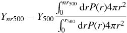 Mathematical equation: \appendix \setcounter{section}{1} \begin{equation} Y_{nr500} = Y_{500} {\int_0^{nr_{500}} {\rm d}r P(r) 4 \pi r^2 \over \int_0^{r_{500}} {\rm d}r P(r) 4 \pi r^2} \end{equation}
