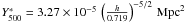 Mathematical equation: \hbox{$Y^*_{500} = 3.27 \times 10^{-5} \, \left ({h \over 0.719} \right )^{-5/2} \, {\rm Mpc}^2$}