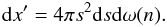 Mathematical equation: \begin{equation} \label{polar} {\rm d}x'= 4\pi s^2 {\rm d}s {\rm d}\omega(n). \end{equation}