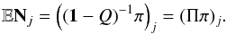 Mathematical equation: $$ \mathbb{E}{\bf N}_j = \left((\1-Q)^{-1} \pi\right)_j = (\Pi \pi)_j. $$