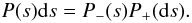 Mathematical equation: \begin{equation} P(s){\rm d}s =P_-(s) P_+({\rm d}s). \end{equation}