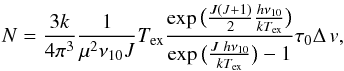 Mathematical equation: \begin{equation} N=\frac{3k}{4\pi^{3}}\frac{1}{\mu^{2}\nu_{10}J}T_\mathrm{ex}\frac{\exp{\big(\frac{J(J+1)}{2}\frac{h\nu_{10}}{kT_\mathrm{ex}}\big)}}{\exp{\big(\frac{J~h\nu_{10}}{kT_\mathrm{ex}}\big)}-1}\tau_{0}\Delta\,v, \label{eqcoldens} \end{equation}