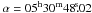 Mathematical equation: \hbox{$\alpha=05^{\rm h}30^{\rm m}48\rm \fs02$}