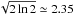 Mathematical equation: \hbox{$\sqrt{2\ln2}\simeq2.35$}