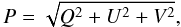 Mathematical equation: \begin{equation} P = \sqrt{Q^2 + U^2 + V^2}, \end{equation}