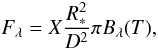 Mathematical equation: \begin{equation} F_{\lambda} = X \frac{R^2_{\ast}}{D^2}\pi B_{\lambda}(T), \end{equation}