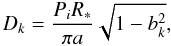 Mathematical equation: \begin{equation} D_k = \frac{P_i R_\ast}{\pi a} \sqrt{1- b_k^2}, \end{equation}
