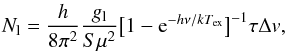 Mathematical equation: \begin{equation} N_{\rm l} = {{h}\over{8\pi^2}}{{g_{\rm l}}\over{S\mu^2}}\big[1-{\rm e}^{-h\nu/kT_{\rm ex}} \big]^{-1}\tau \Delta v, \end{equation}