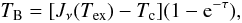 Mathematical equation: \begin{equation} T_{\rm B} = [J_\nu(T_{\rm ex})-T_{\rm c}] (1-{\rm e}^{-\tau}), \label{eq:rt_abs} \end{equation}