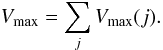 Mathematical equation: \begin{equation} V_{\rm max}=\sum_jV_{\rm max}(j). \label{equ:vmax} \end{equation}