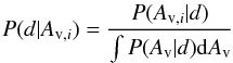 Mathematical equation: \begin{equation} P(d|A_{{\rm v}, i})=\frac{{P}({A}_{{\rm v}, i}|d)}{\int {P}({A}_{\rm v}|d) {\rm d}{A}_{\rm v}} \end{equation}