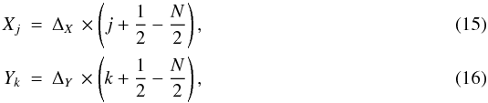 Mathematical equation: \begin{eqnarray} \label{eq:pixels} X_j &=& \Deltax\,\times\left(j+\frac{1}{2}-\frac{N}{2}\right) , \\ Y_k &=& \Deltay\,\times\left(k+\frac{1}{2}-\frac{N}{2}\right) , \end{eqnarray}