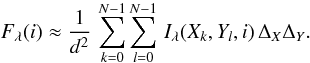 Mathematical equation: \begin{eqnarray} \label{eq:numflux} \Fl(i) \approx \frac{1}{d^2}\, \sum\limits_{k=0}^{N-1}\sum\limits_{l=0}^{N-1}\,\Il(X_k,Y_l,i)\,{\Deltax\Deltay} . \end{eqnarray}