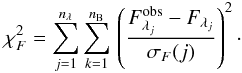 Mathematical equation: \begin{eqnarray} \label{eq:chisF} \chisF=\sum\limits_{j=1}^{\nlambda}\,\!\sum\limits_{k=1}^{\nbase}\, \left(\frac{\Fobs_{\lambda_j}-F_{\lambda_j}}{\sigmaF(j)}\right)^2 \cdot \end{eqnarray}