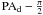 Mathematical equation: \hbox{$\PAd-\frac{\pi}{2}$}