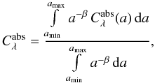Mathematical equation: \begin{eqnarray} \label{eq:crosssection} \Cabs = \frac{\int\limits_{\amin}^{\amax}\,a^{-\beta}\,\Cabs(a)\,{\rm d}a} {\int\limits_{\amin}^{\amax}\,a^{-\beta}\,{\rm d}a} , \end{eqnarray}