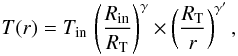 Mathematical equation: \begin{equation} \label{eq:temperature2} T(r)=\Tin\,\left(\frac{\Rin}{\RT}\right)^{\gamma}\times \left(\frac{\RT}{r}\right)^{\gamma'} , \end{equation}