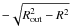 Mathematical equation: \hbox{$-\sqrt{\Rout^2-R^2}$}