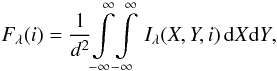 Mathematical equation: \begin{equation} \label{eq:flux} \Fl(i)= \frac{1}{d^2}{\int\limits_{-\infty}^{\infty}\!\int\limits_{-\infty}^{\infty}\, \Il(X,Y,i)\,{\rm d}X{\rm d}Y} , \end{equation}