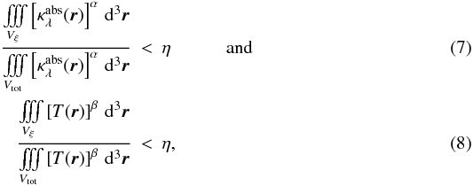 Mathematical equation: \begin{eqnarray} \label{eq:mesh1} \frac{\iiint\limits_{\Vcell} \left[\kappaabs(\rr)\right]^\alpha \, {\rm d}^3\rr} {\iiint\limits_{\Vtot} \left[\kappaabs(\rr)\right]^\alpha \, {\rm d}^3\rr} &<& \eta \quad \quad \quad {\rm and} \\ \label{eq:mesh2} \frac{\iiint\limits_{\Vcell} \left[T(\rr)\right]^\beta \, {\rm d}^3\rr} {\iiint\limits_{\Vtot} \left[T(\rr)\right]^\beta \, {\rm d}^3\rr} &<& \eta , \end{eqnarray}