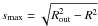 Mathematical equation: \hbox{$\smax=\sqrt{\Rout^2-R^2}$}