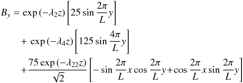 Mathematical equation: \begin{eqnarray} && B_{y} = \exp\left(-\lambda_{2}z\right)\left[25\sin\frac{2\pi}{L}y\right] \nonumber \\ &&\qquad + \, \exp\left(-\lambda_{4}z\right)\left[125\sin\frac{4\pi}{L}y\right] \nonumber \\ &&\qquad + \frac{75\exp\left(-\lambda_{22}z\right)}{\sqrt{2}}\left[-\sin\frac{2\pi}{L}x\cos\frac{2\pi}{L}y \!+ \!\cos\frac{2\pi}{L}x\sin\frac{2\pi}{L}y\right] \end{eqnarray}