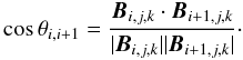 Mathematical equation: \begin{equation} \cos \theta_{i,i+1} = \frac{{\vec B}_{i,j,k}\cdot {\vec B}_{i+1,j,k}}{|{\vec B}_{i,j,k}| |{\vec B}_{i+1,j,k}|}\cdot \end{equation}