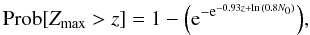Mathematical equation: \begin{equation} \displaystyle{{\rm Prob}[Z_{\rm max}>z]= 1-\left({\rm e}^{-{\rm e}^{-0.93 z + \ln {(0.8 N_0)}}}\right)}, \end{equation}
