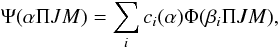 Mathematical equation: \begin{equation} \Psi(\alpha \Pi J M) = \sum_i c_i(\alpha) \Phi(\beta_i \Pi J M), \label{grasp} \end{equation}