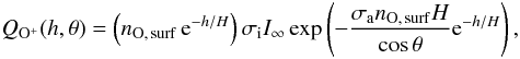 Mathematical equation: \begin{eqnarray} \label{Eq:Chapman-production-profile} Q_{\mathrm{O^+}}(h, \theta) = \left(n_{\mathrm{O},\,\mathrm{surf}}\, {\rm e}^{-h/H}\right) \sigma_\mathrm{i} I_\infty\exp \left(-\frac{\sigma_\mathrm{a} n_{\mathrm{O},\,\mathrm{surf}} H}{\cos \theta} {\rm e}^{-h/H}\right), \end{eqnarray}