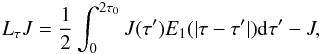 Mathematical equation: \begin{equation} L_{\tau}J = \frac{1}{2}\int^{2\tau_0}_0 J(\tau') E_1(|\tau-\tau'|) {\rm d}\tau' -J, \end{equation}