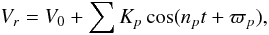Mathematical equation: \begin{equation} \label{radialvelbinary} V_{r}=V_{0}+ \sum K_{p} \cos(n_{p} t+\varpi_{p}), \end{equation}