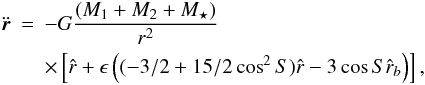 Mathematical equation: \begin{eqnarray} \label{eqr} \ddot{\vec{r}}& = & -G\frac{ (M_{1}+M_{2} +M_{\star})}{r^2}\nonumber \\ & & \times \left[ \hat{r }+ \epsilon \left( (-3/2+15/2 \cos^2{S}) \hat{r} - 3 \cos{S} \hat{r}_{b} \right) \right], \end{eqnarray}