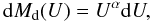 Mathematical equation: \begin{equation} {\rm d}M_ {\rm d}(U) = U^{\alpha}{\rm d}U, \end{equation}