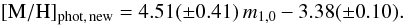 Mathematical equation: \begin{equation} \label{eq_phot_new} {\rm [M/H]_{phot,\,new}}=4.51(\pm 0.41) \, m_{1,0} - 3.38(\pm 0.10). \end{equation}