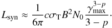 Mathematical equation: \begin{equation} L_{\rm syn} \approx \frac{1}{6 \pi} c \sigma_{\rm T} B^{2} N_{0} \frac{\gamma_{\rm max}^{3-p}}{3-p} \cdot \label{LR_th} \end{equation}