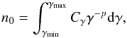 Mathematical equation: \begin{equation} n_{0} = \int_{\gamma_{\rm min}}^{\gamma_{\rm max}} C_{\gamma} \gamma^{-p} {\rm d} \gamma , \label{eq_integral} \end{equation}