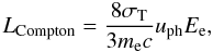Mathematical equation: \begin{equation} L_{\rm Compton} = \frac{8 \sigma_{\rm T}}{3 m_{\rm e} c} u_{\rm ph} E_{\rm e} , \label{L_Compton} \end{equation}