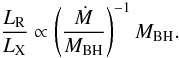 Mathematical equation: \begin{equation} \frac{L_{\rm R}}{L_{\rm X}} \propto \left( \frac{\dot{M}}{M_{\rm BH}} \right)^{-1} M_{\rm BH} . \end{equation}