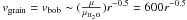 Mathematical equation: \hbox{$v_{\rm grain} = v_{\rm bob} \sim (\frac{\mu}{\mu_{\rm H_2O}})r^{-0.5} = 600r^{-0.5}$}